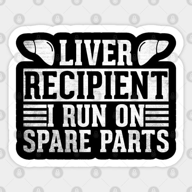 liver recipient i run on spare parts. Sticker by sharukhdesign
